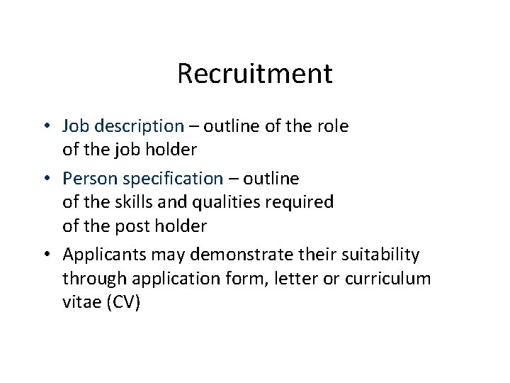 Recruitment • Job description – outline of the role of the job holder •