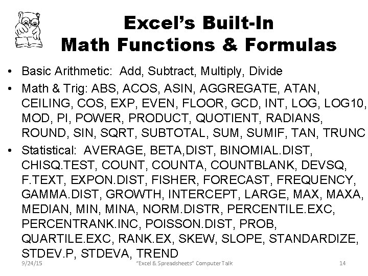 Excel’s Built-In Math Functions & Formulas • Basic Arithmetic: Add, Subtract, Multiply, Divide •