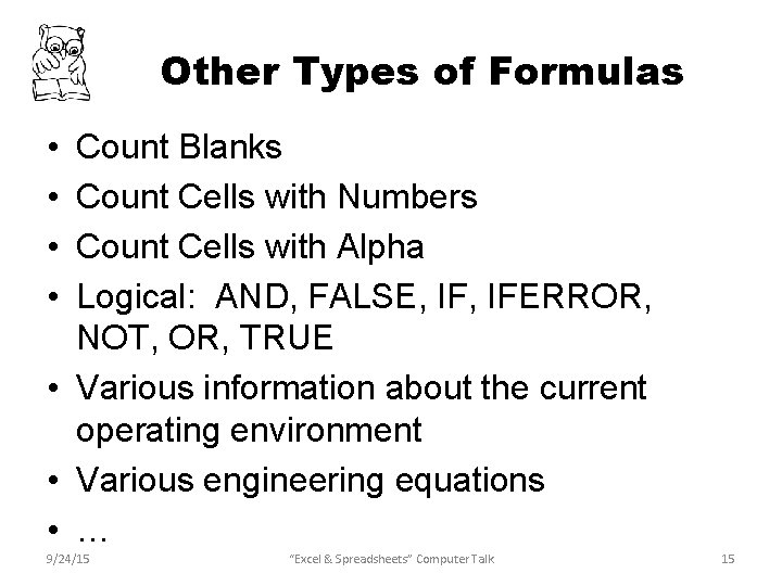 Other Types of Formulas • • Count Blanks Count Cells with Numbers Count Cells