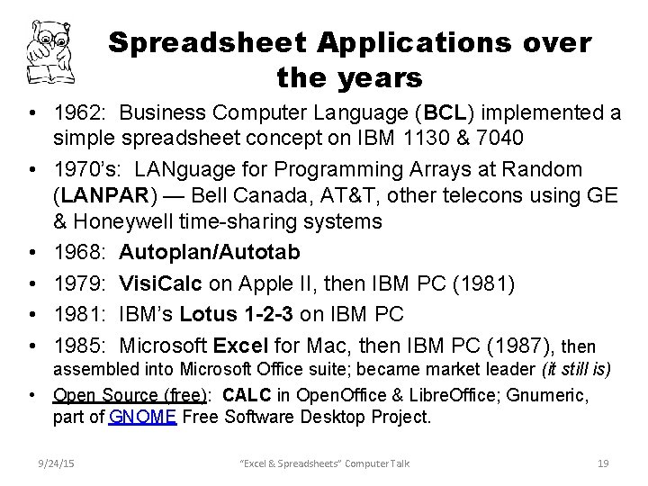 Spreadsheet Applications over the years • 1962: Business Computer Language (BCL) implemented a simple