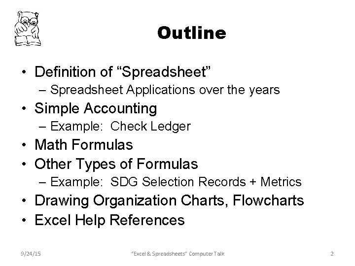 Outline • Definition of “Spreadsheet” – Spreadsheet Applications over the years • Simple Accounting