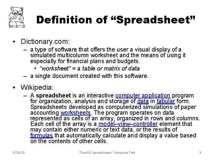 Definition of “Spreadsheet” • Dictionary. com: – a type of software that offers the