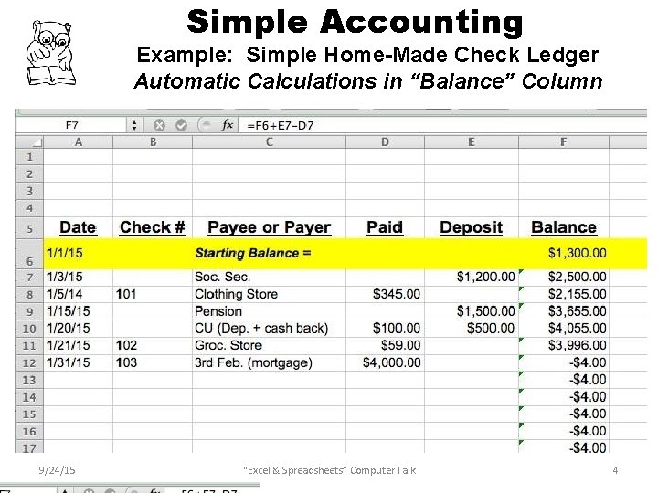 Simple Accounting Example: Simple Home-Made Check Ledger Automatic Calculations in “Balance” Column 9/24/15 “Excel