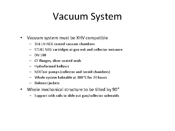 Vacuum System • Vacuum system must be XHV compatible – – – – 316