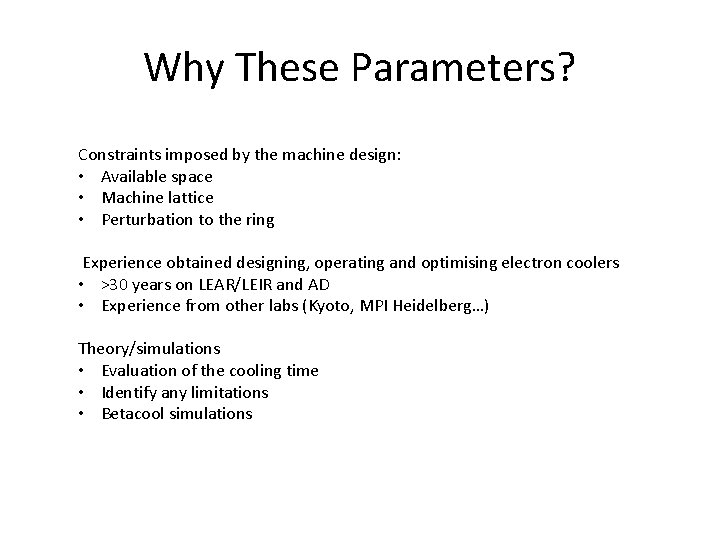 Why These Parameters? Constraints imposed by the machine design: • Available space • Machine