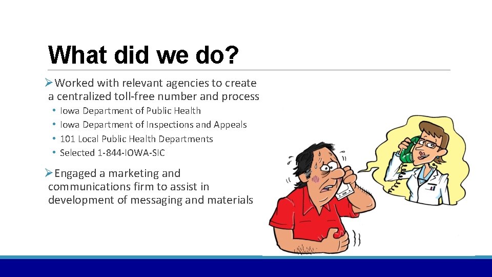 What did we do? ØWorked with relevant agencies to create a centralized toll-free number