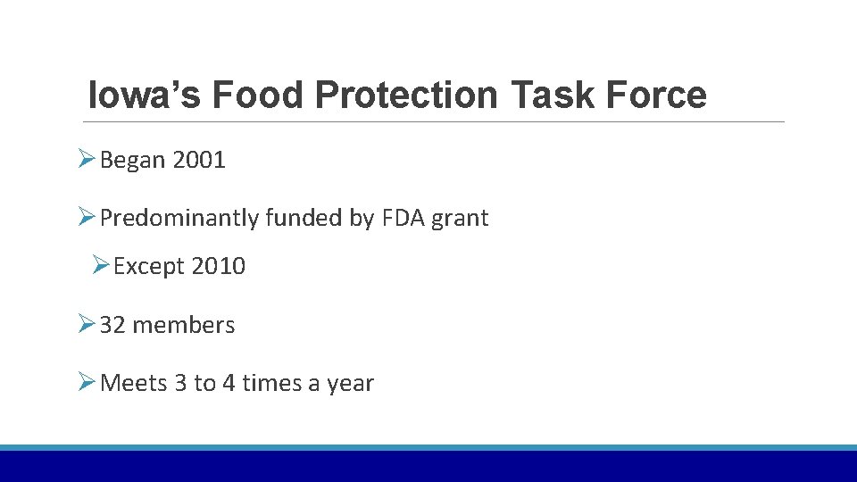 Iowa’s Food Protection Task Force ØBegan 2001 ØPredominantly funded by FDA grant ØExcept 2010