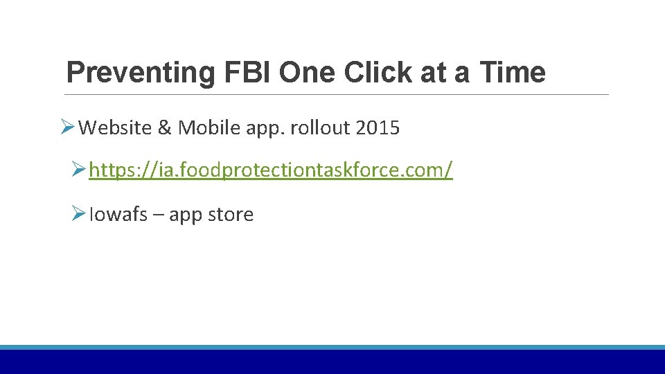Preventing FBI One Click at a Time ØWebsite & Mobile app. rollout 2015 Øhttps: