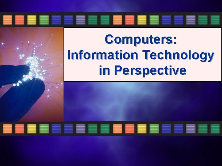 Computers: Information Technology in Perspective 