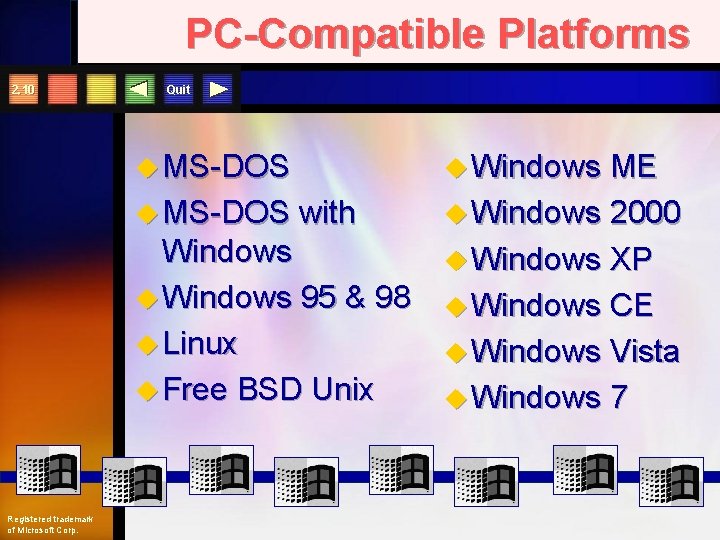 PC-Compatible Platforms 2. 10 Quit u MS-DOS u Windows with Windows u Windows 95