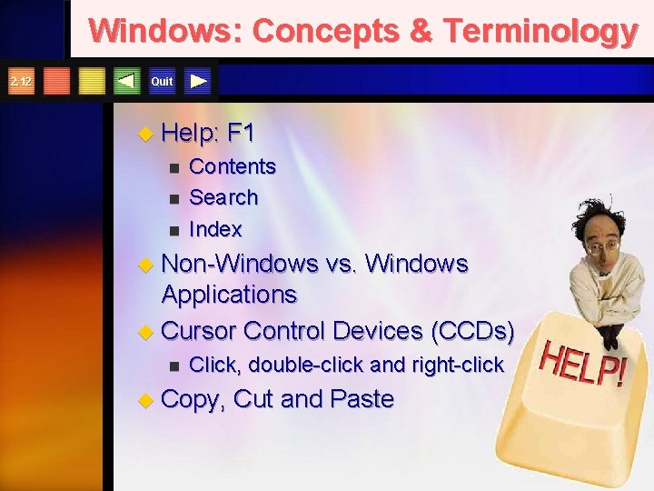 Windows: Concepts & Terminology 2. 12 Quit u Help: n n n F 1