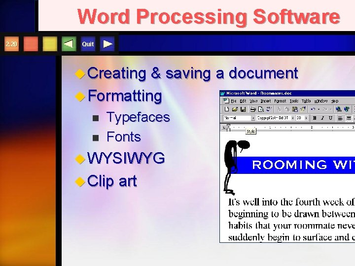 Word Processing Software 2. 20 Quit u Creating & saving a document u Formatting