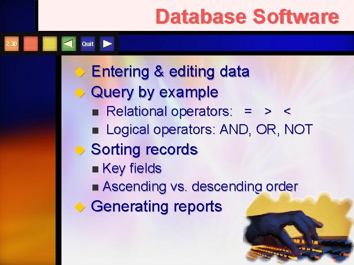 Database Software 2. 30 Quit u u Entering & editing data Query by example