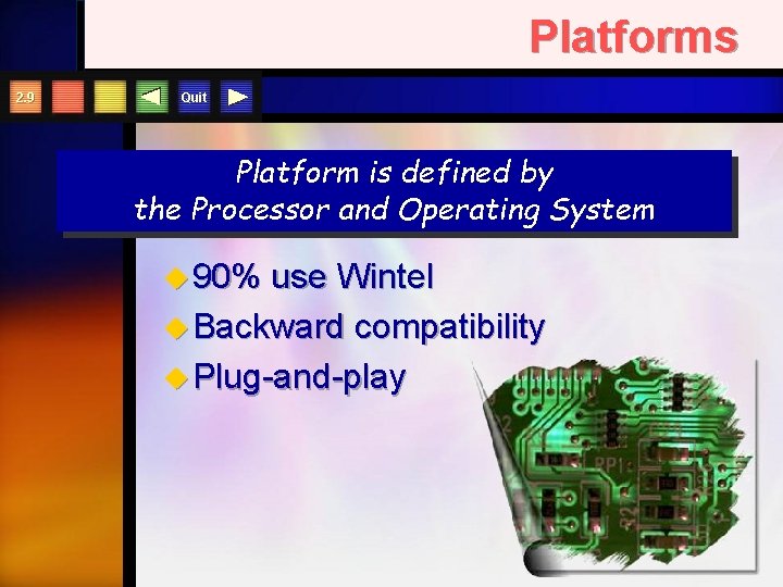 Platforms 2. 9 Quit Platform is defined by the Processor and Operating System u