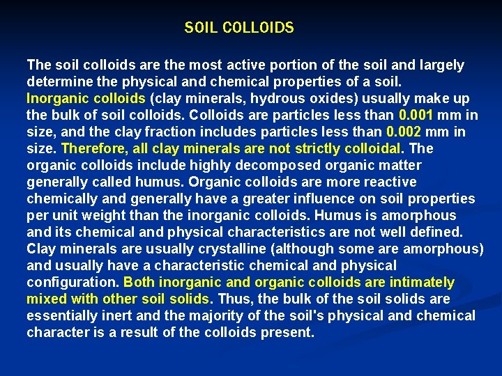 SOIL COLLOIDS The soil colloids are the most active portion of the soil and