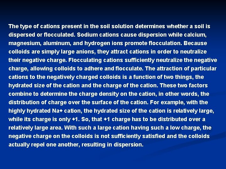 The type of cations present in the soil solution determines whether a soil is The type of cations present in the soil solution determines whether a soil is