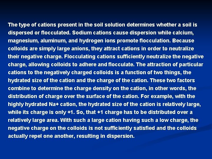 The type of cations present in the soil solution determines whether a soil is