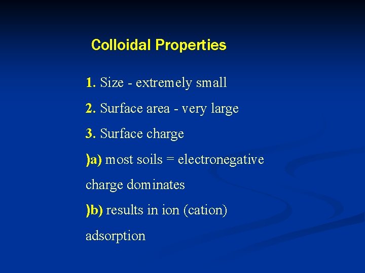 Colloidal Properties 1. Size - extremely small 2. Surface area - very large 3.