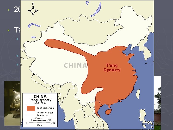  • 200 AD – 600 Three Kingdoms • Tang Dynasty 618 - 907