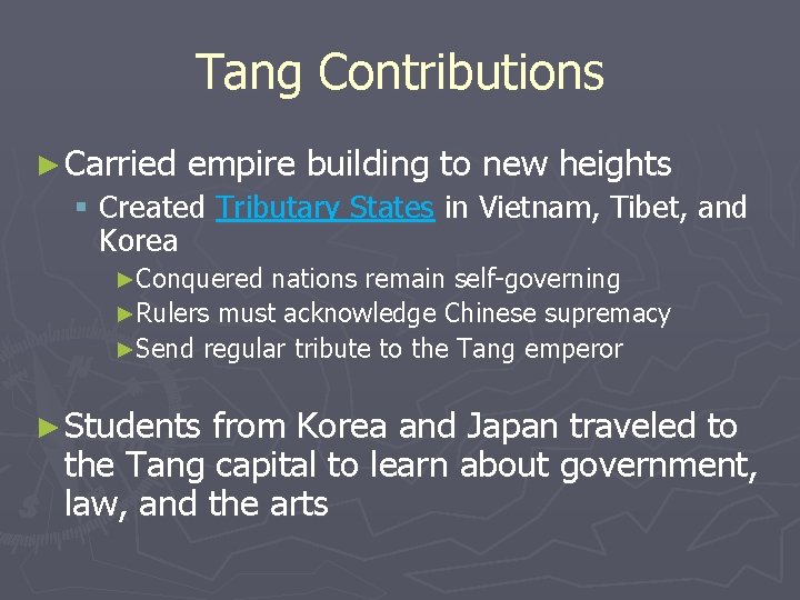 Tang Contributions ► Carried empire building to new heights § Created Tributary States in