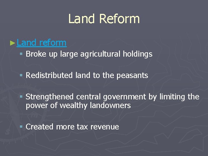 Land Reform ► Land reform § Broke up large agricultural holdings § Redistributed land