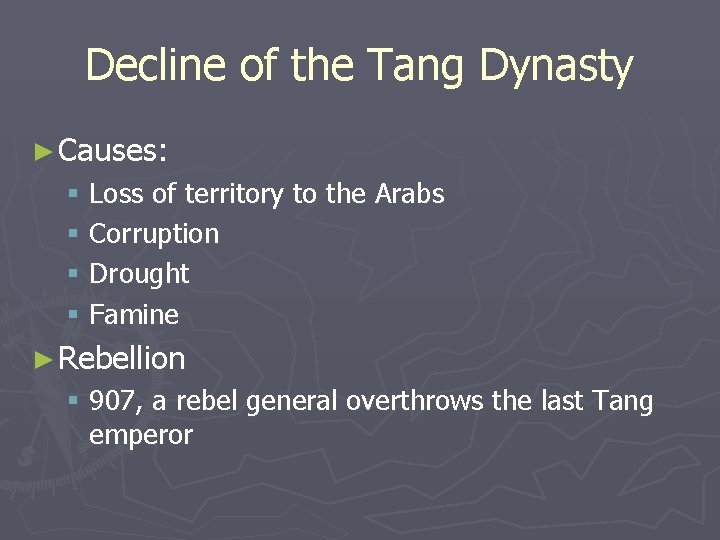 Decline of the Tang Dynasty ► Causes: § Loss of territory to the Arabs