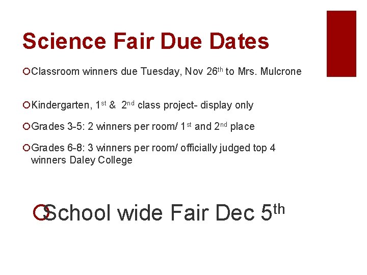 Science Fair Due Dates ¡Classroom winners due Tuesday, Nov 26 th to Mrs. Mulcrone