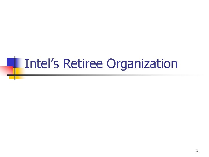 Intel’s Retiree Organization 1 