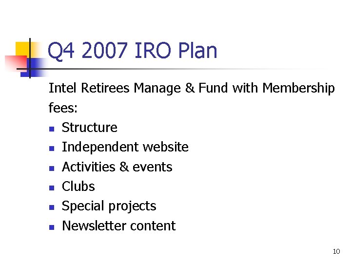 Q 4 2007 IRO Plan Intel Retirees Manage & Fund with Membership fees: n