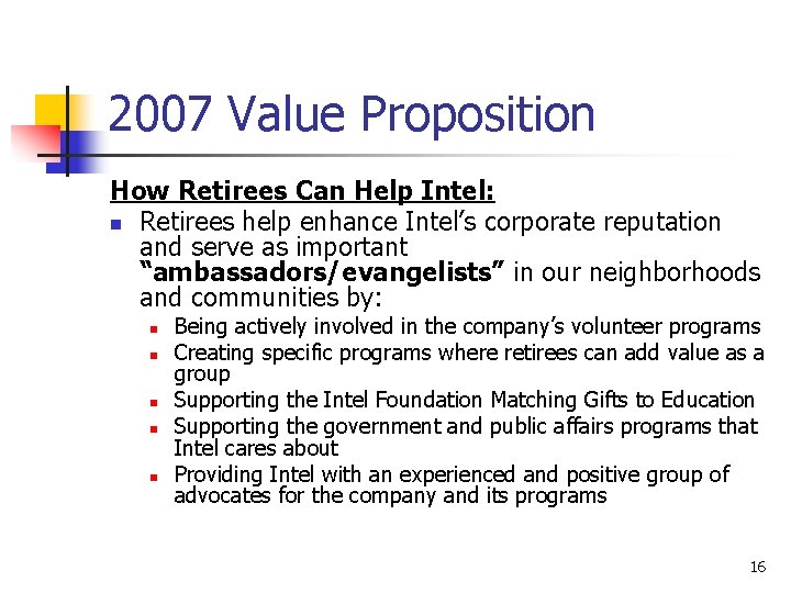 2007 Value Proposition How Retirees Can Help Intel: n Retirees help enhance Intel’s corporate