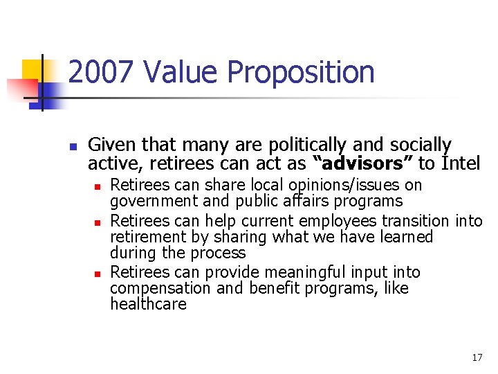 2007 Value Proposition n Given that many are politically and socially active, retirees can