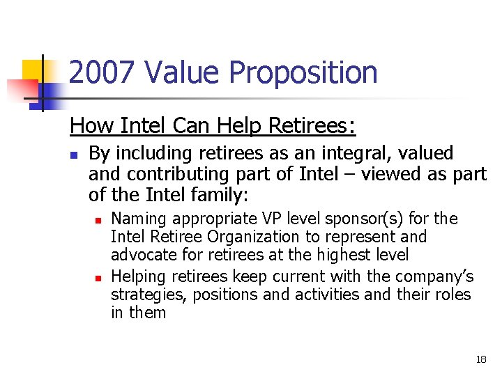 2007 Value Proposition How Intel Can Help Retirees: n By including retirees as an