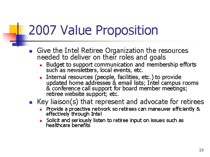 2007 Value Proposition n Give the Intel Retiree Organization the resources needed to deliver