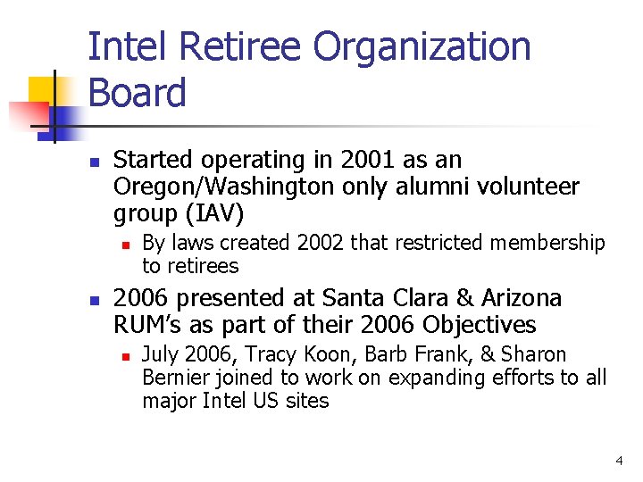 Intel Retiree Organization Board n Started operating in 2001 as an Oregon/Washington only alumni