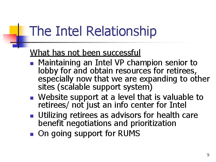 The Intel Relationship What has not been successful n Maintaining an Intel VP champion