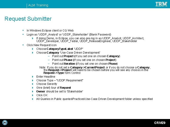 ALM Training Request Submitter § In Windows Eclipse client or CQ Web § Login