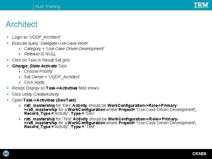 ALM Training Architect § Login as ‘UDDP_Architect’ § Execute query ‘Delegate Use-Case Work’ 4