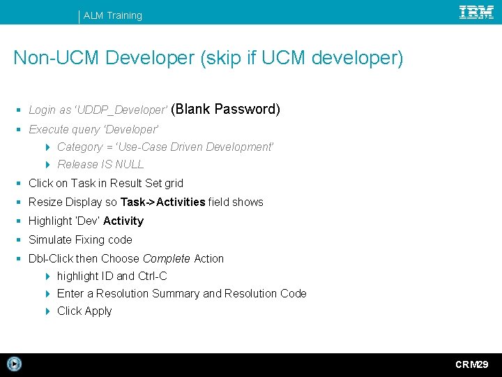 ALM Training Non-UCM Developer (skip if UCM developer) § Login as ‘UDDP_Developer’ (Blank Password)