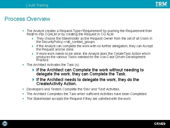 ALM Training Process Overview § The Analyst creates a Request-Type='Requirement' by pushing the Requirement