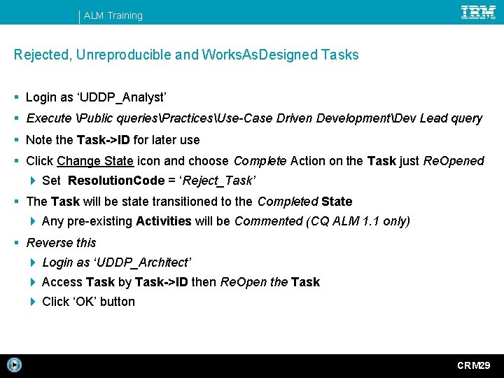 ALM Training Rejected, Unreproducible and Works. As. Designed Tasks § Login as ‘UDDP_Analyst’ §