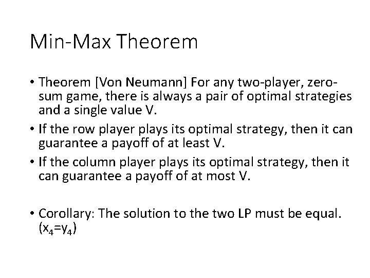 Min-Max Theorem • Theorem [Von Neumann] For any two-player, zerosum game, there is always