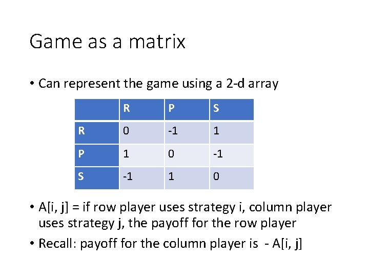 Game as a matrix • Can represent the game using a 2 -d array