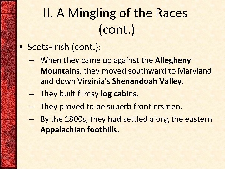 II. A Mingling of the Races (cont. ) • Scots-Irish (cont. ): – When