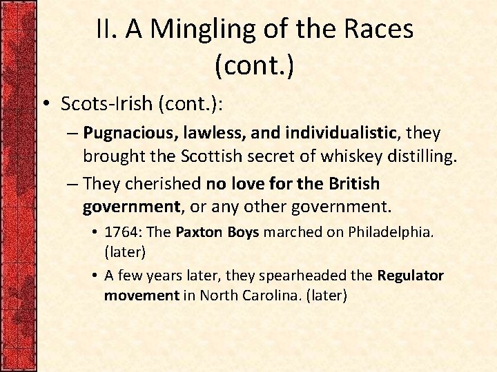II. A Mingling of the Races (cont. ) • Scots-Irish (cont. ): – Pugnacious,