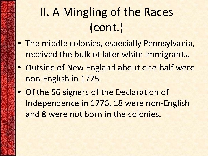 II. A Mingling of the Races (cont. ) • The middle colonies, especially Pennsylvania,