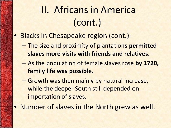 III. Africans in America (cont. ) • Blacks in Chesapeake region (cont. ): –