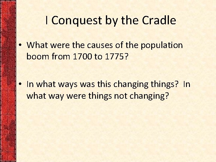 I Conquest by the Cradle • What were the causes of the population boom