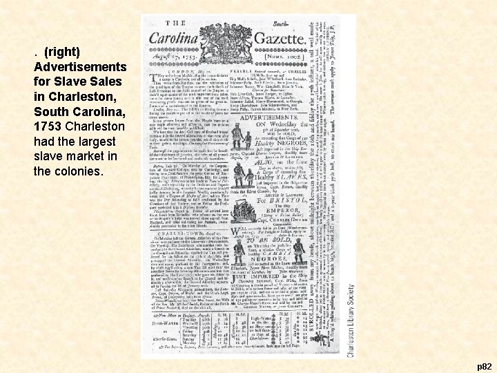 . (right) Advertisements for Slave Sales in Charleston, South Carolina, 1753 Charleston had the