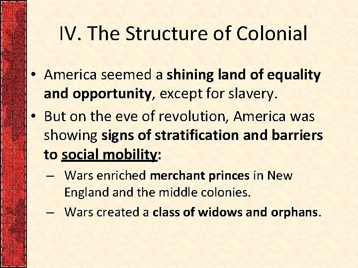 IV. The Structure of Colonial • America seemed a shining land of equality and