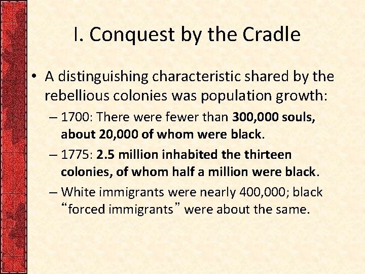 I. Conquest by the Cradle • A distinguishing characteristic shared by the rebellious colonies